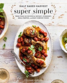 Half Baked Harvest Super Simple Cookbook